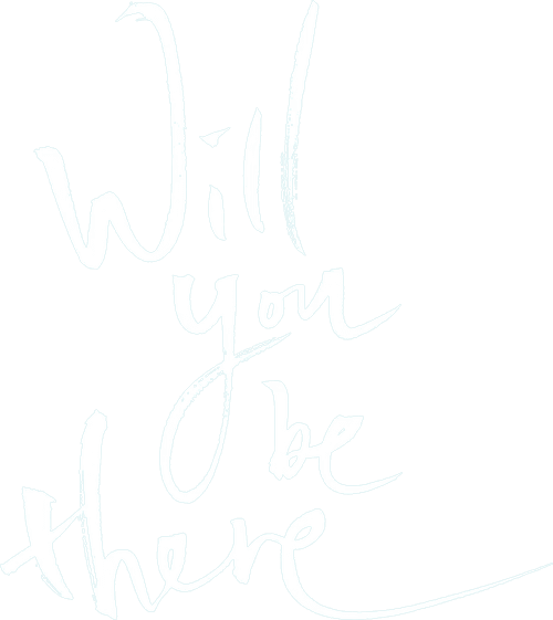 Will You Be There