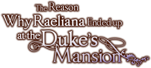 Why Raeliana Ended Up at the Duke's Mansion