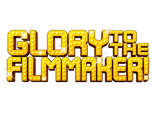 Glory to the Filmmaker!