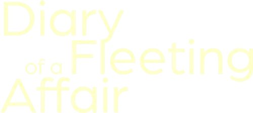 Diary of a Fleeting Affair