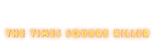 Crime Scene: The Times Square Killer