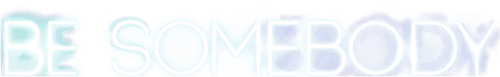 Be Somebody