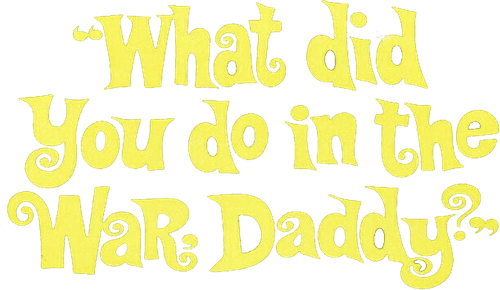 What Did You Do in the War, Daddy?