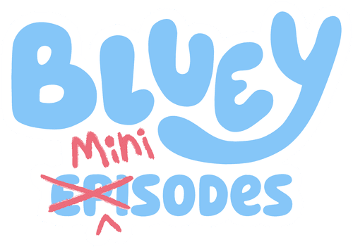 Bluey Minisodes