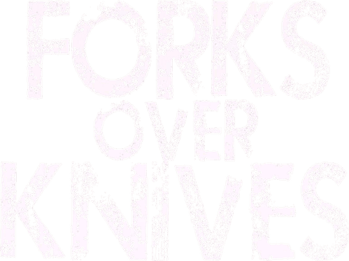 Forks Over Knives