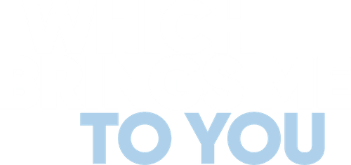 Which Brings Me to You
