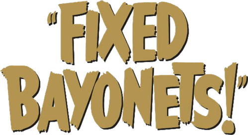 Fixed Bayonets!