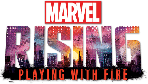 Marvel Rising: Playing with Fire