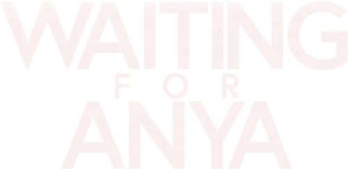 Waiting for Anya