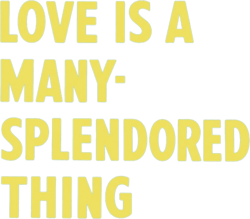 Love Is a Many-Splendored Thing