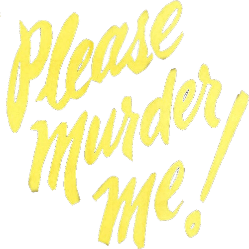 Please Murder Me