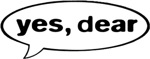 Yes, Dear