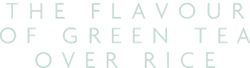 The Flavor of Green Tea Over Rice