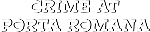 Crime at Porta Romana