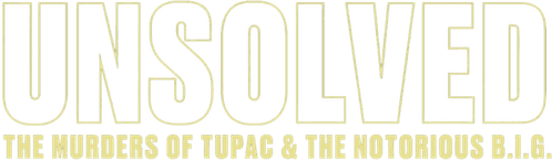 Unsolved: The Murders of Tupac and The Notorious B.I.G.