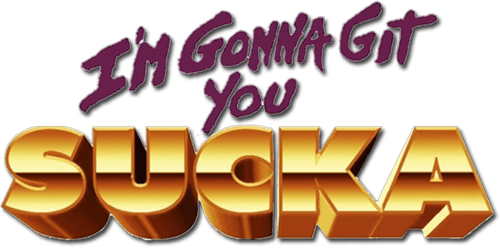 I'm Gonna Git You Sucka
