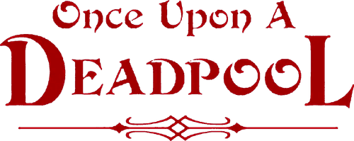 Once Upon a Deadpool
