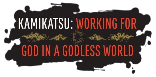 KamiKatsu: Working for God in a Godless World