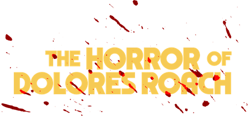 The Horror of Dolores Roach