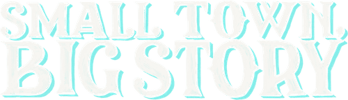 Small Town, Big Story