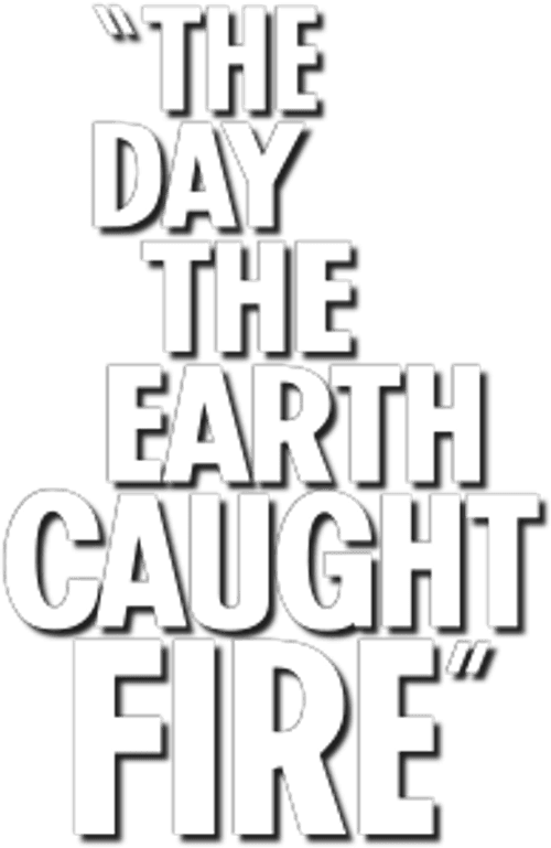 The Day the Earth Caught Fire