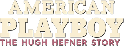 American Playboy: The Hugh Hefner Story