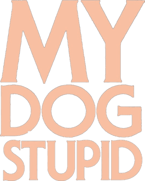 My Dog Stupid