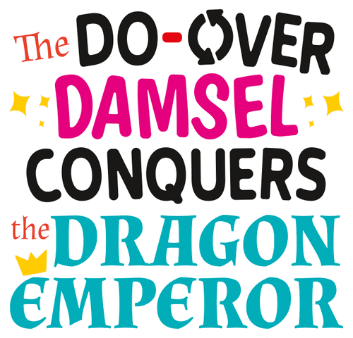 The Do-Over Damsel Conquers the Dragon Emperor