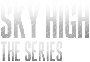 Sky High: The Series