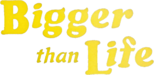 Bigger Than Life
