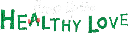Pump Up the Healthy Love