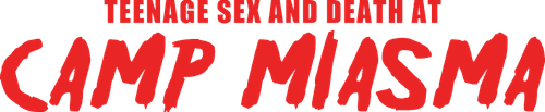 Teenage Sex and Death at Camp Miasma