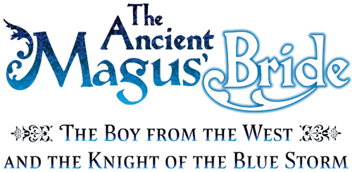 The Ancient Magus' Bride: The Boy from the West and the Knight of the Blue Storm