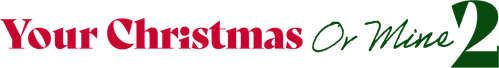 Your Christmas or Mine 2