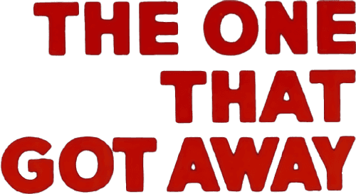 The One That Got Away