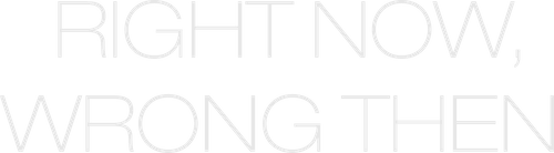 Right Now, Wrong Then