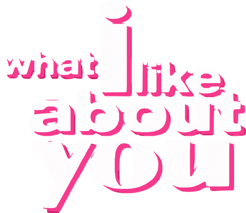 What I Like About You
