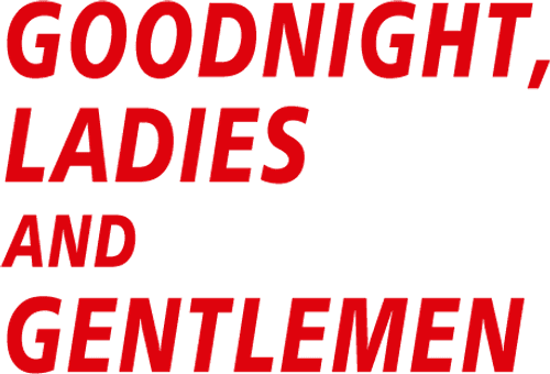 Goodnight, Ladies and Gentlemen