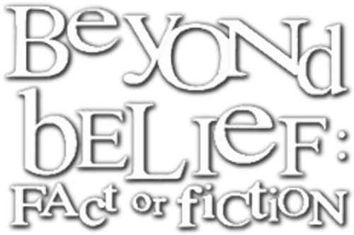 Beyond Belief: Fact or Fiction