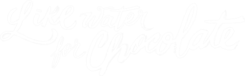 Like Water for Chocolate