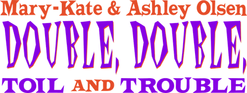 Double, Double, Toil and Trouble