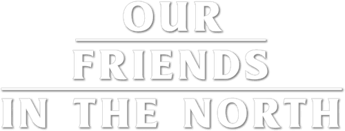 Our Friends in the North