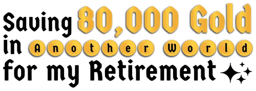 Saving 80,000 Gold in Another World for My Retirement