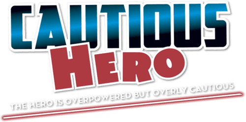 Cautious Hero: The Hero Is Overpowered but Overly Cautious