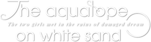 The aquatope on white sand