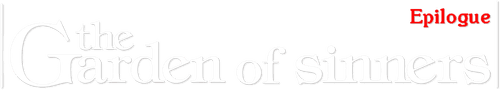 The Garden of Sinners: Epilogue