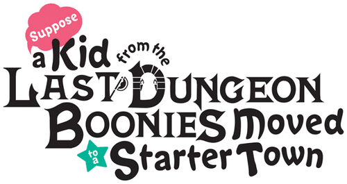 Suppose a Kid from the Last Dungeon Boonies Moved to a Starter Town?