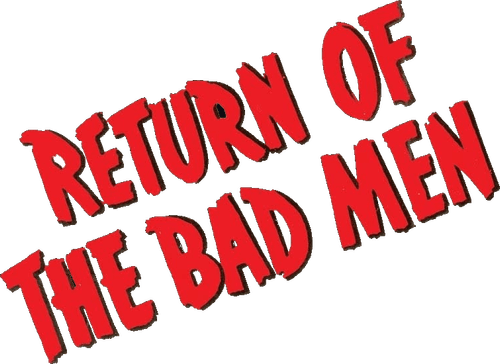 Return of the Bad Men