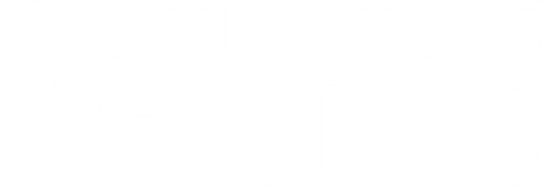 Captivating the King