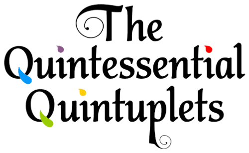 The Quintessential Quintuplets